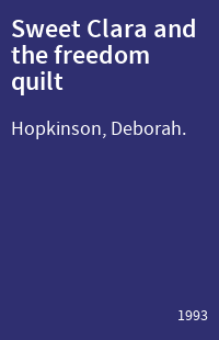 Sweet Clara and the freedom quilt