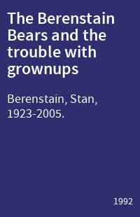 The Berenstain Bears and the trouble with grownups