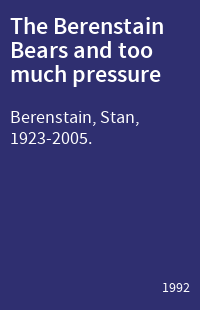 The Berenstain Bears and too much pressure