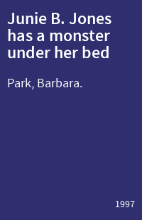 Junie B. Jones has a monster under her bed