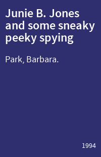 Junie B. Jones and some sneaky peeky spying