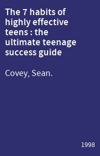 The 7 habits of highly effective teens : the ultimate teenage success guide