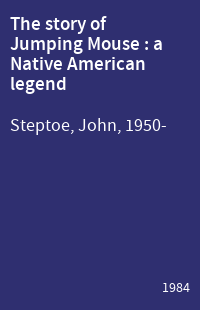 The story of Jumping Mouse : a Native American legend