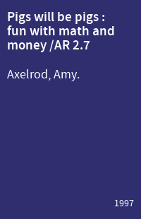 Pigs will be pigs : fun with math and money /AR 2.7