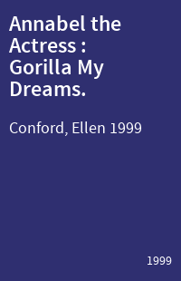 Annabel the Actress : Gorilla My Dreams.