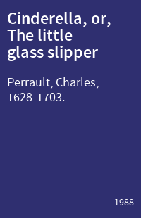 Cinderella, or, The little glass slipper