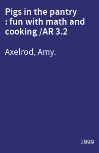 Pigs in the pantry : fun with math and cooking /AR 3.2