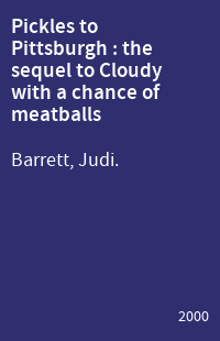 Pickles to Pittsburgh : the sequel to Cloudy with a chance of meatballs