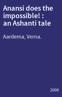 Anansi does the impossible! : an Ashanti tale