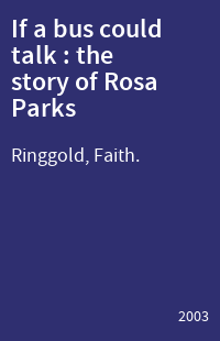 If a bus could talk : the story of Rosa Parks