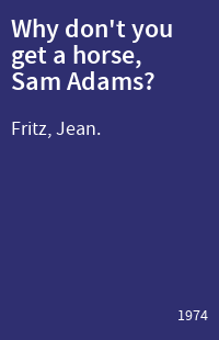Why don't you get a horse, Sam Adams?