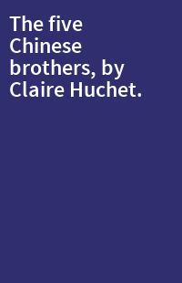 The five Chinese brothers, by Claire Huchet.