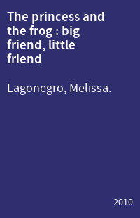 The princess and the frog : big friend, little friend