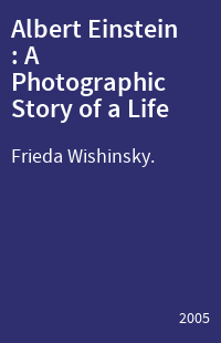 Albert Einstein : A Photographic Story of a Life