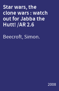 Star wars, the clone wars : watch out for Jabba the Hutt! /AR 2.6