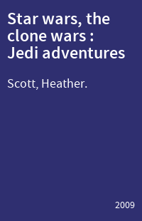 Star wars, the clone wars : Jedi adventures
