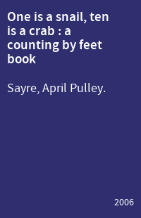 One is a snail, ten is a crab : a counting by feet book