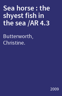 Sea horse : the shyest fish in the sea /AR 4.3