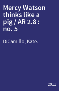 Mercy Watson thinks like a pig / AR 2.8 : no. 5