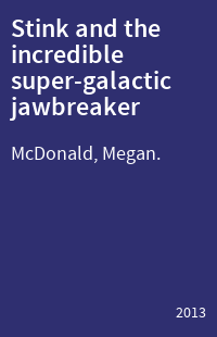 Stink and the incredible super-galactic jawbreaker