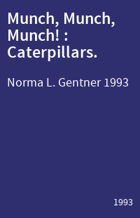 Munch, Munch, Munch! : Caterpillars.
