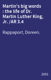 Martin's big words : the life of Dr. Martin Luther King, Jr. /AR 3.4
