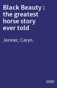Black Beauty : the greatest horse story ever told
