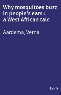 Why mosquitoes buzz in people's ears : a West African tale