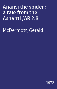 Anansi the spider : a tale from the Ashanti /AR 2.8