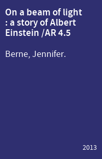 On a beam of light : a story of Albert Einstein /AR 4.5
