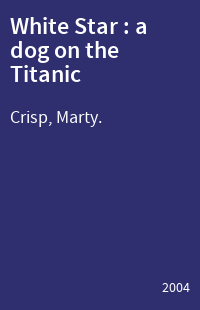 White Star : a dog on the Titanic
