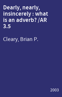 Dearly, nearly, insincerely : what is an adverb? /AR 3.5