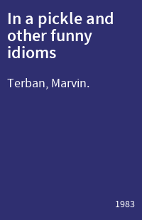 In a pickle and other funny idioms