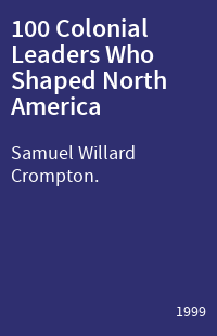 100 Colonial Leaders Who Shaped North America