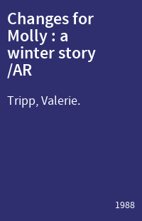 Changes for Molly : a winter story /AR