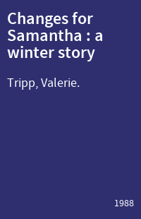 Changes for Samantha : a winter story