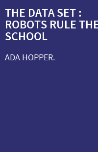 THE DATA SET : ROBOTS RULE THE SCHOOL