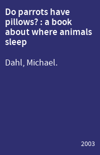 Do parrots have pillows? : a book about where animals sleep