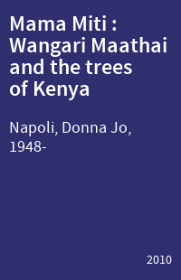 Mama Miti : Wangari Maathai and the trees of Kenya