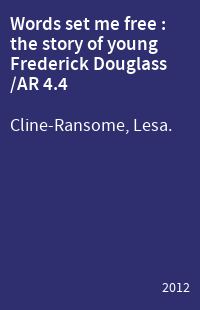 Words set me free : the story of young Frederick Douglass /AR 4.4