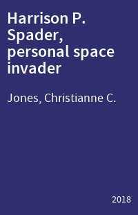 Harrison P. Spader, personal space invader
