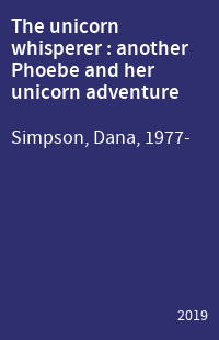The unicorn whisperer : another Phoebe and her unicorn adventure