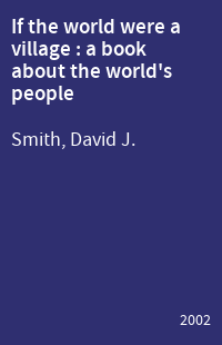 If the world were a village : a book about the world's people