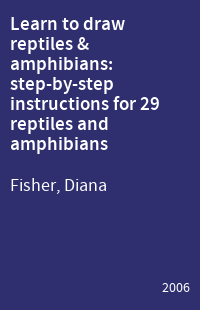 Learn to draw reptiles & amphibians: step-by-step instructions for 29 reptiles and amphibians