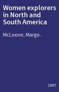 Women explorers in North and South America : Nellie Cashman, Violet Cressy-Marcks, Ynes Mexia, Mary Blair Niles, Annie Peck