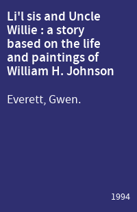 Li'l sis and Uncle Willie : a story based on the life and paintings of William H. Johnson