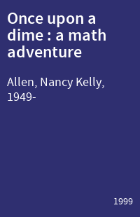 Once upon a dime : a math adventure