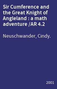Sir Cumference and the Great Knight of Angleland : a math adventure /AR 4.2