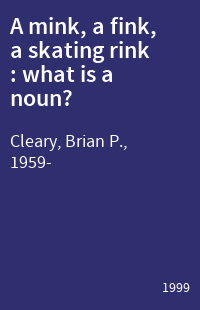 A mink, a fink, a skating rink : what is a noun?