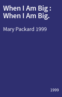 When I Am Big : When I Am Big.